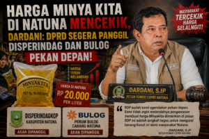 Harga Minyak Kita di Natuna Mencekik, Dardani: DPRD Segera Panggil Disperindag dan Bulog Pekan Depan! 1 Harga Minyak Kita di Natuna Mencekik, Dardani: DPRD Segera Panggil Disperindag dan Bulog Pekan Depan!