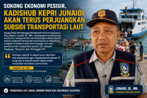 Sokong Ekonomi Pesisir, Kadishub Kepri Junaidi Akan Terus Perjuangkan Subsidi Transportasi Laut 1 Sokong Ekonomi Pesisir, Kadishub Kepri Junaidi Akan Terus Perjuangkan Subsidi Transportasi Laut