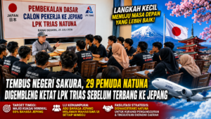 Tembus Negeri Sakura, 29 Pemuda Natuna Digembleng Ketat LPK Trias Sebelum Terbang ke Jepang 1 Tembus Negeri Sakura, 29 Pemuda Natuna Digembleng Ketat LPK Trias Sebelum Terbang ke Jepang