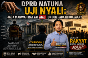 DPRD Natuna Uji Nyali, Jaga Marwah Rakyat atau Tunduk Pada Kekuasaan? 1 DPRD Natuna Uji Nyali, Jaga Marwah Rakyat atau Tunduk Pada Kekuasaan?