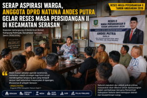 Serap Aspirasi Warga, Anggota DPRD Natuna Andes Putra Gelar Reses Masa Persidangan II di Kecamatan Serasan 1 Serap Aspirasi Warga, Anggota DPRD Natuna Andes Putra Gelar Reses Masa Persidangan II di Kecamatan Serasan