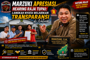 Marzuki Apresiasi Hearing Raja Tupai, Langkah Nyata Wujudkan Transparansi di Natuna 1 Marzuki Apresiasi Hearing Raja Tupai, Langkah Nyata Wujudkan Transparansi di Natuna