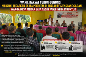 WAKIL RAKYAT TURUN GUNUNG, Marzuki Tegaskan Skala Prioritas di Tengah Efisiensi Anggaran, Warga Desa Mekar Jaya Tagih Janji Infrastruktur