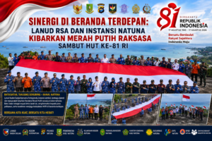 Sinergi di Beranda Terdepan: Lanud RSA dan Instansi Natuna Kibarkan Merah Putih Raksasa Sambut HUT ke-81 RI 1 Sinergi di Beranda Terdepan: Lanud RSA dan Instansi Natuna Kibarkan Merah Putih Raksasa Sambut HUT ke-81 RI