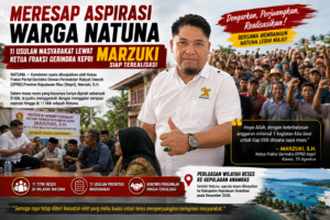 Serap Aspirasi Warga Natuna, 11 Usulan Masyarakat Lewat Ketua Fraksi Gerindra Kepri Marzuki Siap Terealisasi