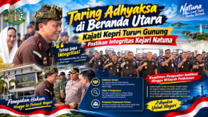 Taring Adhyaksa di Beranda Utara, Kajati Kepri Turun Gunung Pastikan Integritas Kejari Natuna