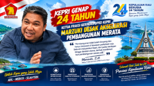 Kepri Genap 24 Tahun, Ketua Fraksi Gerindra DPRD Kepri Marzuki Desak Akselerasi Pembangunan Merata