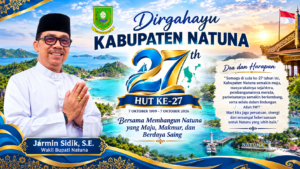 Refleksi 27 Tahun Natuna, Wabup Jarmin Sidik Tegaskan Komitmen Membangun Daerah Maju, Makmur, dan Berdaya Saing 1 Refleksi 27 Tahun Natuna, Wabup Jarmin Sidik Tegaskan Komitmen Membangun Daerah Maju, Makmur, dan Berdaya Saing
