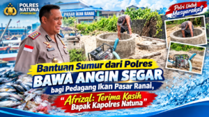 Bantuan Sumur dari Polres Bawa Angin Segar bagi Pedagang Ikan Pasar Ranai, Afrizal: Terima Kasih Bapak Kapolres Natuna