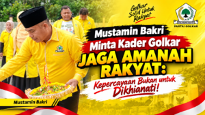 Mustamin Bakri Minta Kader Golkar Jaga Amanah Rakyat, Kepercayaan Bukan untuk Dikhianati!