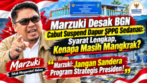 Marzuki Desak BGN Cabut Suspend Dapur SPPG Sedanau: Syarat Lengkap, Kenapa Masih Mangkrak?