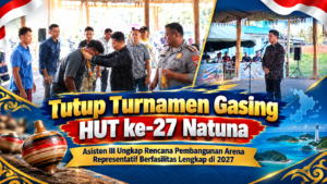 Tutup Turnamen Gasing HUT ke-27 Natuna, Asisten III Ungkap Rencana Pembangunan Arena Representatif Berfasilitas Lengkap di 2027 1 Tutup Turnamen Gasing HUT ke-27 Natuna, Asisten III Ungkap Rencana Pembangunan Arena Representatif Berfasilitas Lengkap di 2027